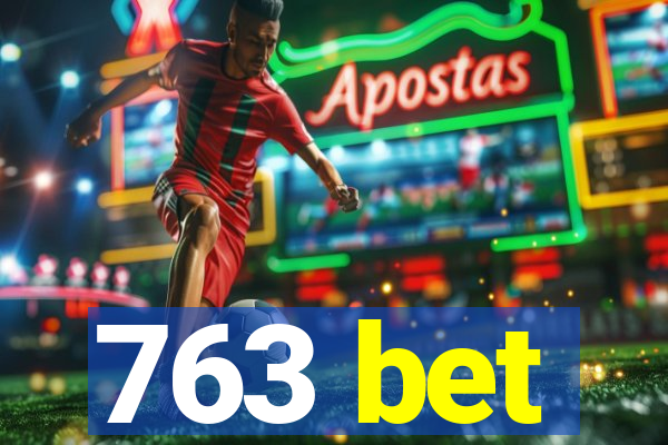 763 bet